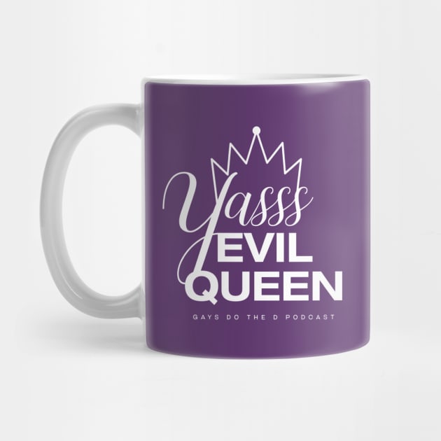 Yasss Evil Queen by Gays Do the D